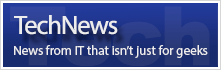 Technews: News from IT that isn't just for geeks