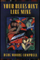 Your Blues Ain't Like Mine, a novel by Bebe Moore Campbell