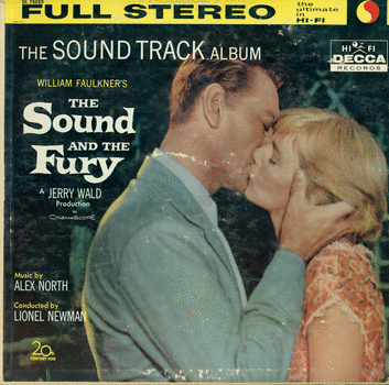 'The Soundtrack Album William Faulkner's The Sound and the Fury.' A Jerry Wald Production in CinemaScope. Music by Alex North. Conducted by Lionel Newman. 1 sound disc: analog, 33 1/3 rpm, mono.: 12 in. 1959.