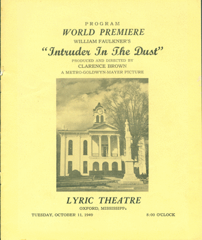 'Program World Premiere William Faulkner's 'Intruder in the Dust' Produced and Directed by Clarence Brown...Lyric Theatre, Oxford, Mississippi, Tuesday, October 11, 1949.